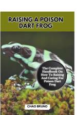 Raising a Poison Dart Frog af Chad Bruno