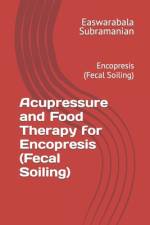 Acupressure and Food Therapy for Encopresis (Fecal Soiling) af Easwarabala Subramanian