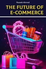 The Future of E-Commerce af Haseeb Ahmad