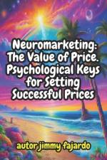 Neuromarketing The Value of Price. Psychological Keys for Setting Successful Prices af Jimmy Fajardo