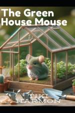 The Green House Mouse af Tiki Harmon