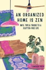 An Organized Home is Zen af Cameran Aiesi