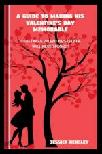 A Guide to Making His Valentine's Day Memorable af Jessica Hensley