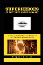 superheroes of the three rivers dynasty af Stephen Schultz