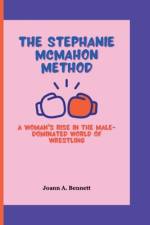 The Stephanie McMahon Method af Joann A Bennett