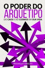 O poder do arquétipo do Caos e do Cosmos em sua vida af Reginaldo Osnildo