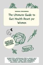 The Ultimate Guide to Gut Health Reset for Women af Donna Johnson