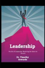The Art of Leadership af Timothy Sowards
