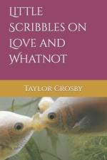Little Scribbles on Love and Whatnot af Taylor Crosby