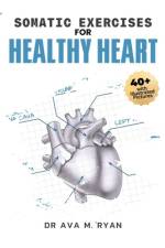 Somatic Exercises For Healthy Heart af Ava M Ryan