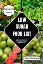 Low-Sugar Food List af Lorene Peachey