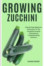 Growing Zucchini af Shane Bowie