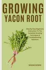 Growing Yacon Root af Shane Bowie
