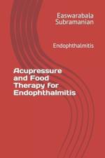 Acupressure and Food Therapy for Endophthalmitis af Easwarabala Subramanian