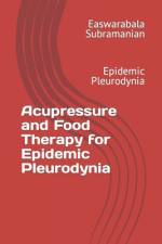 Acupressure and Food Therapy for Epidemic Pleurodynia af Easwarabala Subramanian