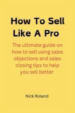How to Sell Like a Pro af Nick Roland
