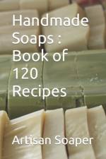 Handmade Soaps - Book of 120 Recipes af Artisan Soaper