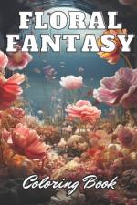 Floral Fantasy Coloring Book af Zechariah Prohaska