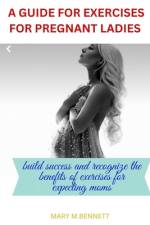 A guide for exercises for pregnant ladies af Mary M Bennett
