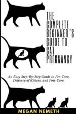 The Complete Beginner's Guide To Cat Pregnancy af Megan Nemeth