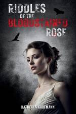 Riddles of the Bloodstained Rose af Katheryn Kaufmann