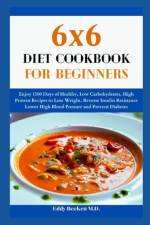 6x6 Diet Cookbook for Beginners af Eddy Beckett