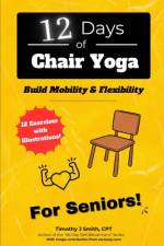 12 Days of Chair Yoga af Timothy J Smith Cpt