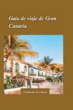 Guía de Viaje a Gran Canaria 2024 af Catherine D Osborn