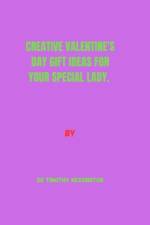 Creative Valentine's Day Gift Ideas for Your Special Lady. af Timothy Kessington