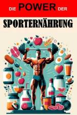 Die Power der richtigen Sporternährung af Ronny Stephan Hans Von Josten