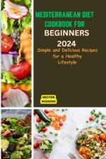 Mediterranean Diet Cookbook for Beginners 2024 af Hector Wiggins