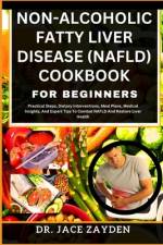 Non-Alcoholic Fatty Liver Disease (Nafld) Cookbook for Beginners af Jace Zayden