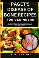 Paget's Disease of Bone Recipes for Beginners af Jace Zayden