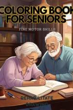 Coloring book for seniors, fine motor control. af Suzanne Older
