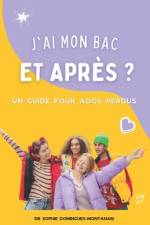 J'Ai Mon Bac, Et Après ? Un Guide Pour Ados Perdus af Sophie Domingues-Montanari