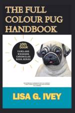 The Full Colour Pug Handbook af Lisa G Ivey