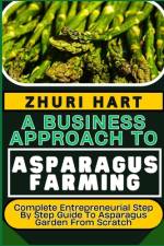 A Business Approach to Asparagus Farming af Zhuri Hart