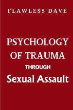 Psychology of Trauma Through Sexual Assault af Flawless Dave