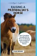 Raising a Przewalski's Horse af Chad Bruno