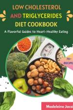 Low Cholesterol And Triglycerides Diet Cookbook af Madeleine Jacob
