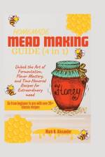 Homemade Mead Making Guide (4 in 1) af Mark N Alexander