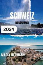 Schweiz Reiseführer 2024 af Maria Hermann