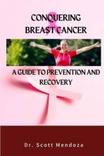Conquering Breast Cancer af Scott Mendoza