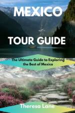 Mexico Tour Guide af Theresa Lane