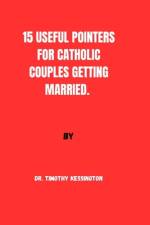 15 Useful Pointers for Catholic Couples Getting Married af Timothy Kessington