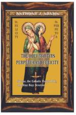 The Holy Martyrs Perpetua and Felicity af Anthony J Adams