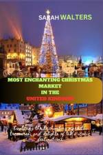 Most Enchanting Christmas Market in the United Kingdom af Sarah Walters