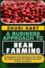 A Business Approach to Bean Farming af Zhuri Hart