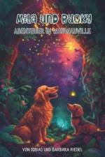 Mila und Bucky Abenteuer in Wauwauville af Barbara Riedel