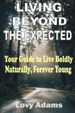 Living Beyond the Expected af Lovy Adams